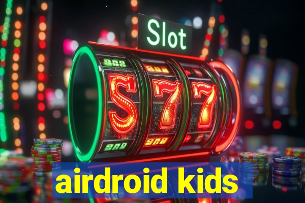 airdroid kids